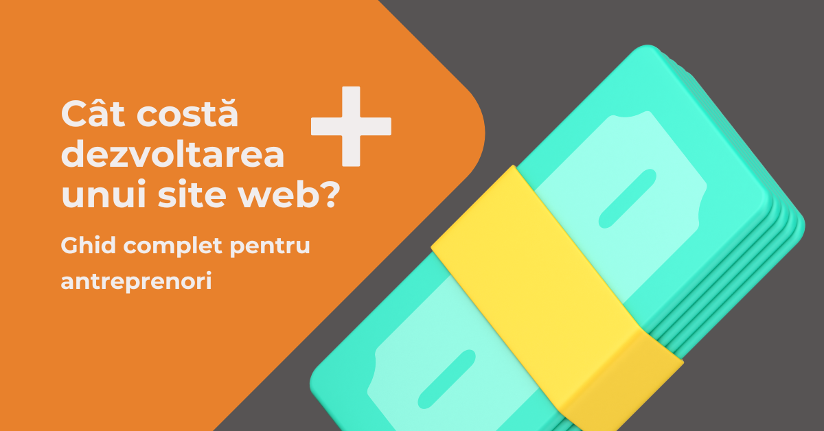 Cât costă dezvoltarea unui site web? Ghid complet pentru antreprenori